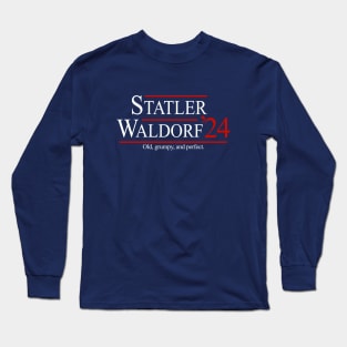 Statler & Waldorf 2024 - Old, grumpy, and perfect. Long Sleeve T-Shirt